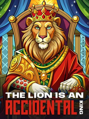 cover image of The Lion is an Accidental King